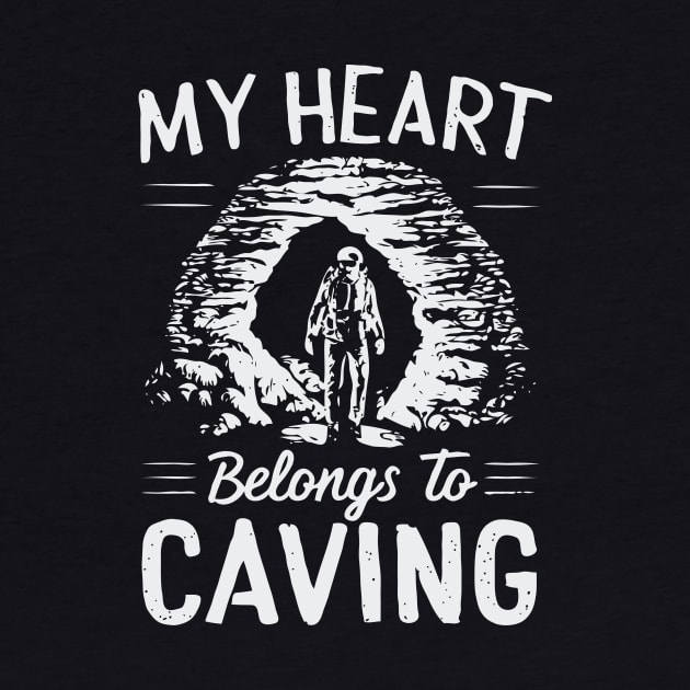 My Heart Belongs To Caving, Funny Cave Quote by Chrislkf